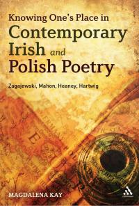 صورة الغلاف: Knowing One's Place in Contemporary Irish and Polish Poetry 1st edition 9781623562816