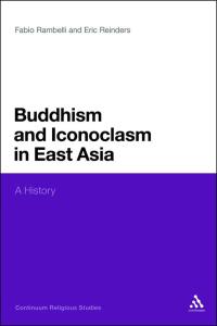 Omslagafbeelding: Buddhism and Iconoclasm in East Asia 1st edition 9781472525956