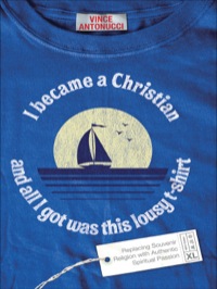 Cover image: I Became a Christian and All I Got Was This Lousy T-Shirt 9780801068188