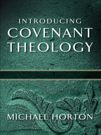 Cover image: Introducing Covenant Theology: Introducing Covenant Theology 9780801012891