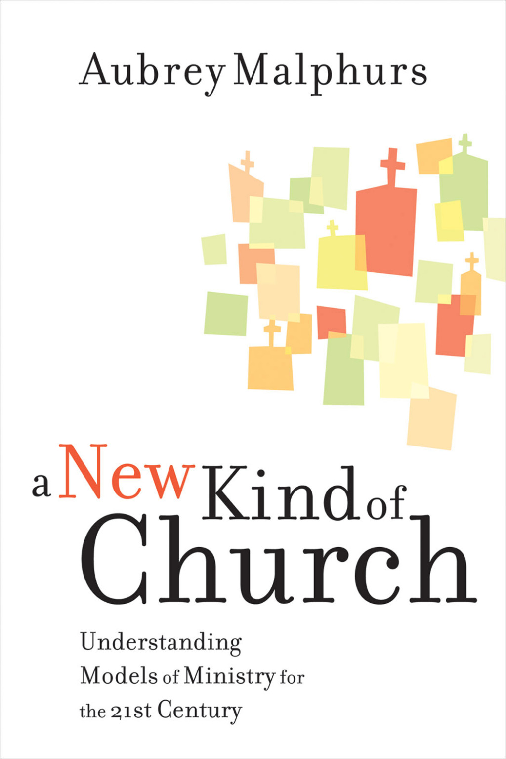 A New Kind of Church Understanding Models of Ministry for the 21st Century