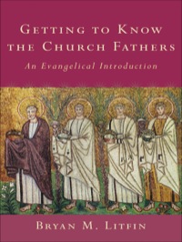 Cover image: Getting to Know the Church Fathers: An Evangelical Introduction 9781587431968