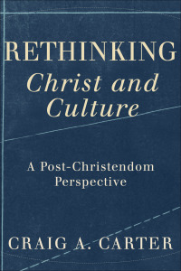 Cover image: Rethinking Christ and Culture 9781587431593