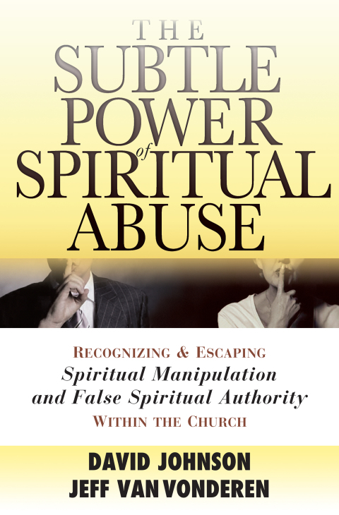 The Subtle Power of Spiritual Abuse : Recognizing and Escaping Spiritual Manipulation and False Spiritual Authority Within the Church - FULL INSTANT DOWNLOAD | PDF DOCX EPUB