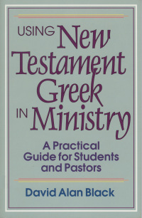 Omslagafbeelding: Using New Testament Greek in Ministry 9780801010439