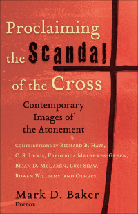 Imagen de portada: Proclaiming the Scandal of the Cross 9780801027420