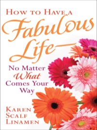 صورة الغلاف: How to Have a Fabulous Life--No Matter What Comes Your Way 9780800787950