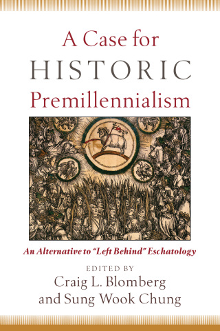 Cover image: A Case for Historic Premillennialism 9780801035968