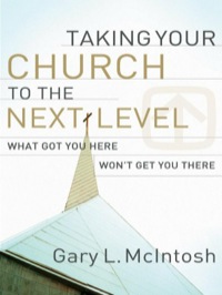 صورة الغلاف: Taking Your Church to the Next Level 9780801091988
