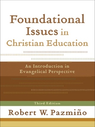 Cover image: Foundational Issues in Christian Education 3rd edition 9780801035937
