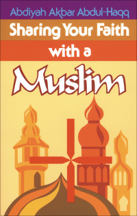 Cover image: Sharing Your Faith With A Muslim 9780871235534