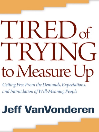 Cover image: Tired of Trying to Measure Up 9780764205378