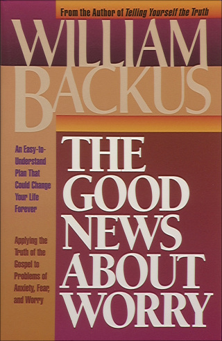 Cover image: The Good News About Worry: Applying Biblical Truth to Problems of Anxiety and Fear 9781556611872