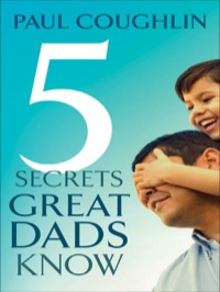 صورة الغلاف: Five Secrets Great Dads Know 9780764207686