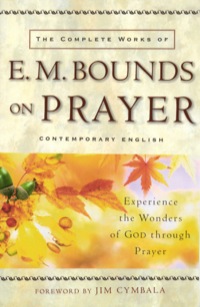 Cover image: The Complete Works of E. M. Bounds on Prayer 9780801064944