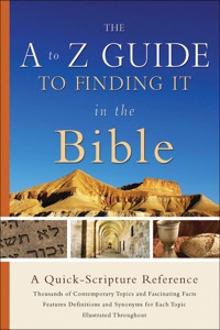 Cover image: The A to Z Guide to Finding It in the Bible 9780801013492