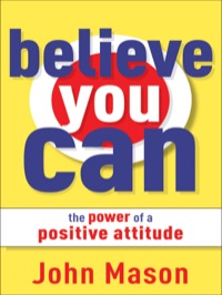 Cover image: Believe You Can--The Power of a Positive Attitude 9780800787714