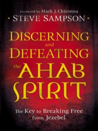 Cover image: Discerning and Defeating the Ahab Spirit 9780800794941