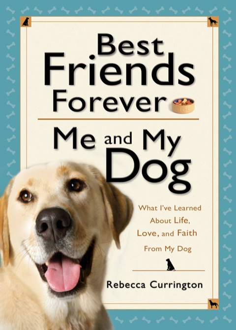 Best Friends Forever: Me and My Dog: What I've Learned About Life, Love, and Faith From My Dog - FULL INSTANT DOWNLOAD | PDF DOCX EPUB