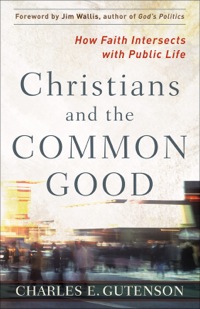 Cover image: Christians and the Common Good 9781587432873