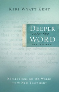 Cover image: Deeper Into the Word: Reflections on 100 Words From the New Testament 9780764208423