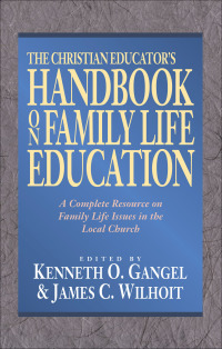 Cover image: The Christian Educator's Handbook on Family Life Education 9780801022470