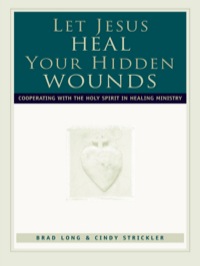 Cover image: Let Jesus Heal Your Hidden Wounds 9780800792855