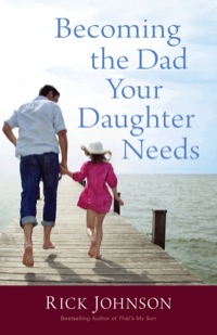 Cover image: Becoming the Dad Your Daughter Needs 9780800723354