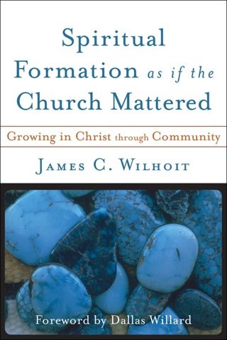 Imagen de portada: Spiritual Formation as if the Church Mattered: Growing in Christ through Community 9780801027765