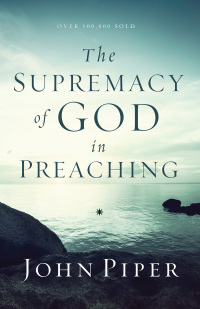 Imagen de portada: The Supremacy of God in Preaching 9780801017087