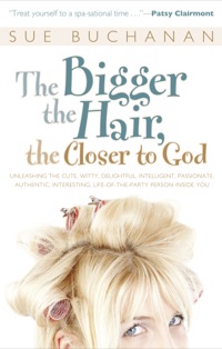 Cover image: The Bigger the Hair, the Closer to God 9780800724702