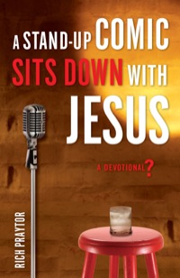 Cover image: A Stand-Up Comic Sits Down with Jesus 9780800725655