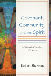Omslagafbeelding: Covenant, Community, and the Spirit 9780801049743