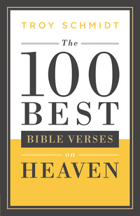 Cover image: The 100 Best Bible Verses on Heaven 9780764217593
