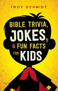 Cover image: Bible Trivia, Jokes, and Fun Facts for Kids 9780764218460