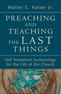 Imagen de portada: Preaching and Teaching the Last Things 9780801039270