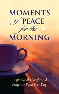 Imagen de portada: Moments of Peace for the Morning 9780764201691