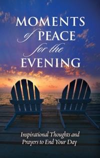 صورة الغلاف: Moments of Peace for the Evening 9780764201707