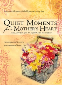 Cover image: Quiet Moments for a Mother's Heart 9780764204548