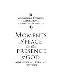 Cover image: Moments of Peace in the Presence of God: Morning and Evening Edition 9780764207761