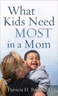 Imagen de portada: What Kids Need Most in a Mom 9780800787530