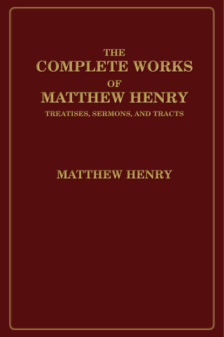 Cover image: The Complete Works of Matthew Henry 9780801042102