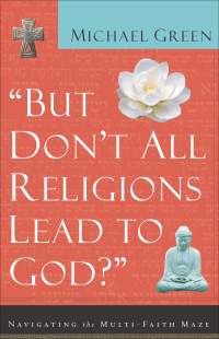 Cover image: But Don't All Religions Lead to God? 9780801064395