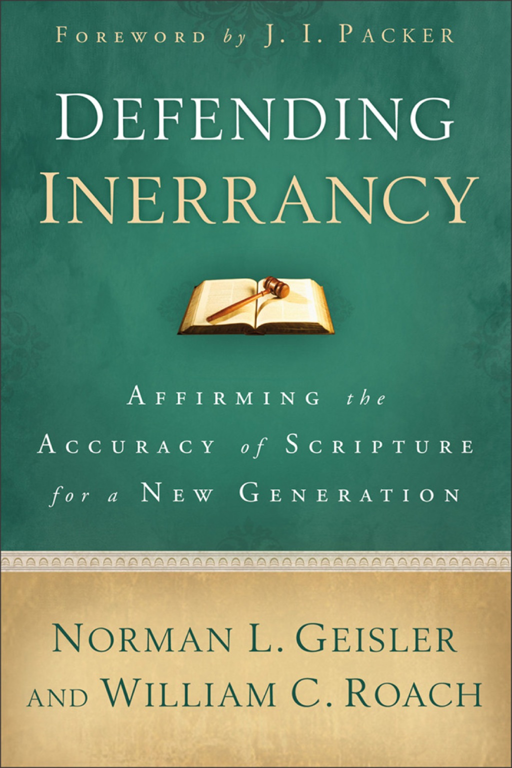 Defending Inerrancy Affirming the Accuracy of Scripture for a New Generation