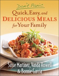 صورة الغلاف: Don't Panic--Quick, Easy, and Delicious Meals for Your Family 9780800719944