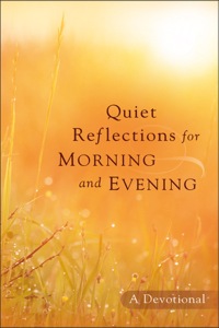 صورة الغلاف: Quiet Reflections for Morning and Evening 9780800721060
