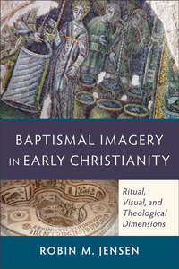 Imagen de portada: Baptismal Imagery in Early Christianity 9780801048326