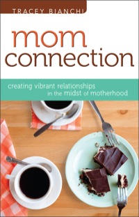 Cover image: Mom Connection: Creating Vibrant Relationships in the Midst of Motherhood 9780800721152
