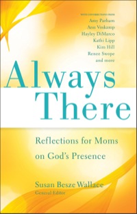 Cover image: Always There: Reflections for Moms on God's Presence 9780800721169