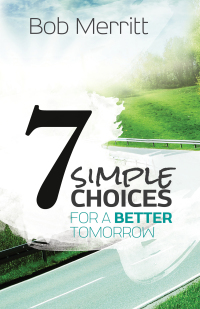 Imagen de portada: 7 Simple Choices for a Better Tomorrow 9780801014628